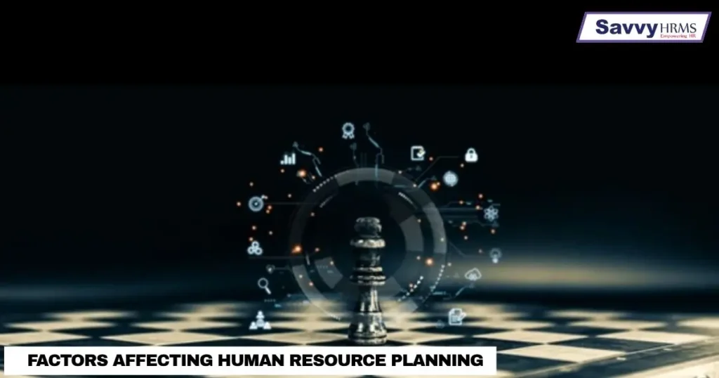 factors-affecting-human-resource-planning.