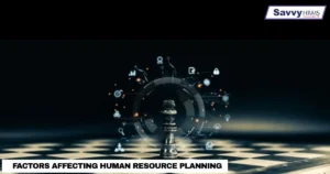 factors-affecting-human-resource-planning.